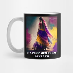 HATE COMES FROM THE BENEATH Mug